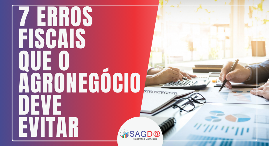 7 Erros Fiscais que o Agronegócio Deve Evitar - Sagda Contabilidade